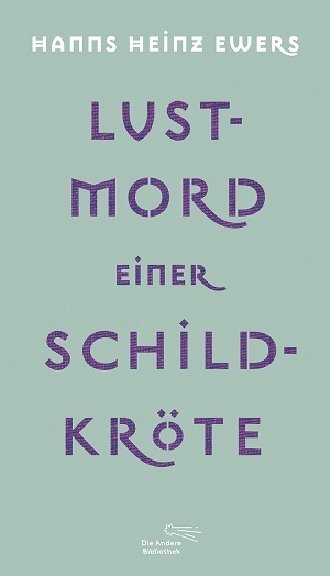 Cover: 9783847703563 | Lustmord einer Schildkröte | und weitere Erzählungen | Ewers | Buch