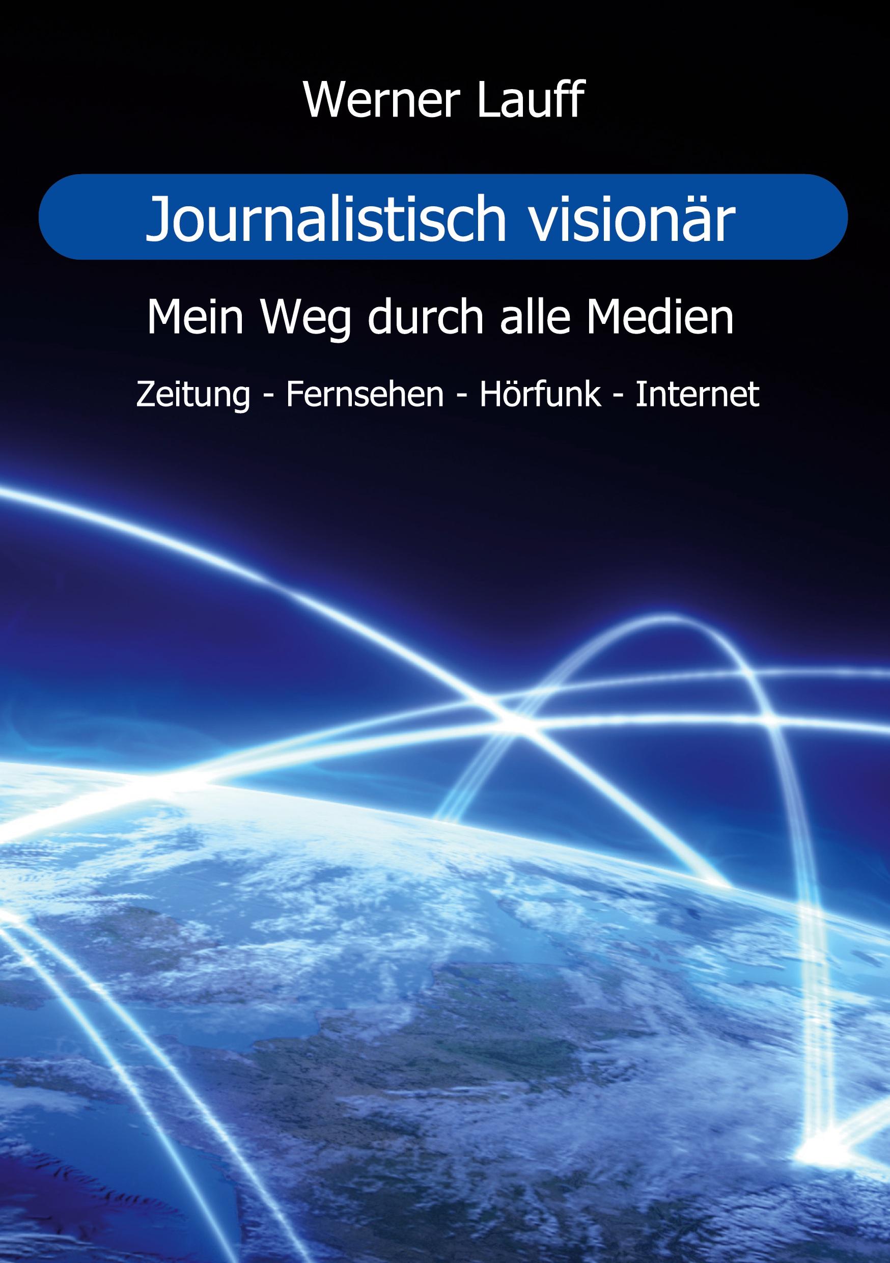 Cover: 9783769305951 | Journalistisch visionär | Mein Weg durch alle Medien | Werner Lauff