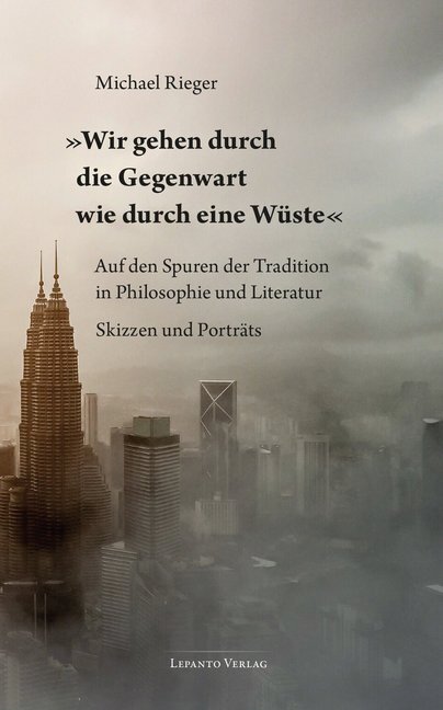 Cover: 9783942605175 | 'Wir gehen durch die Gegenwart wie durch eine Wüste' | Michael Rieger