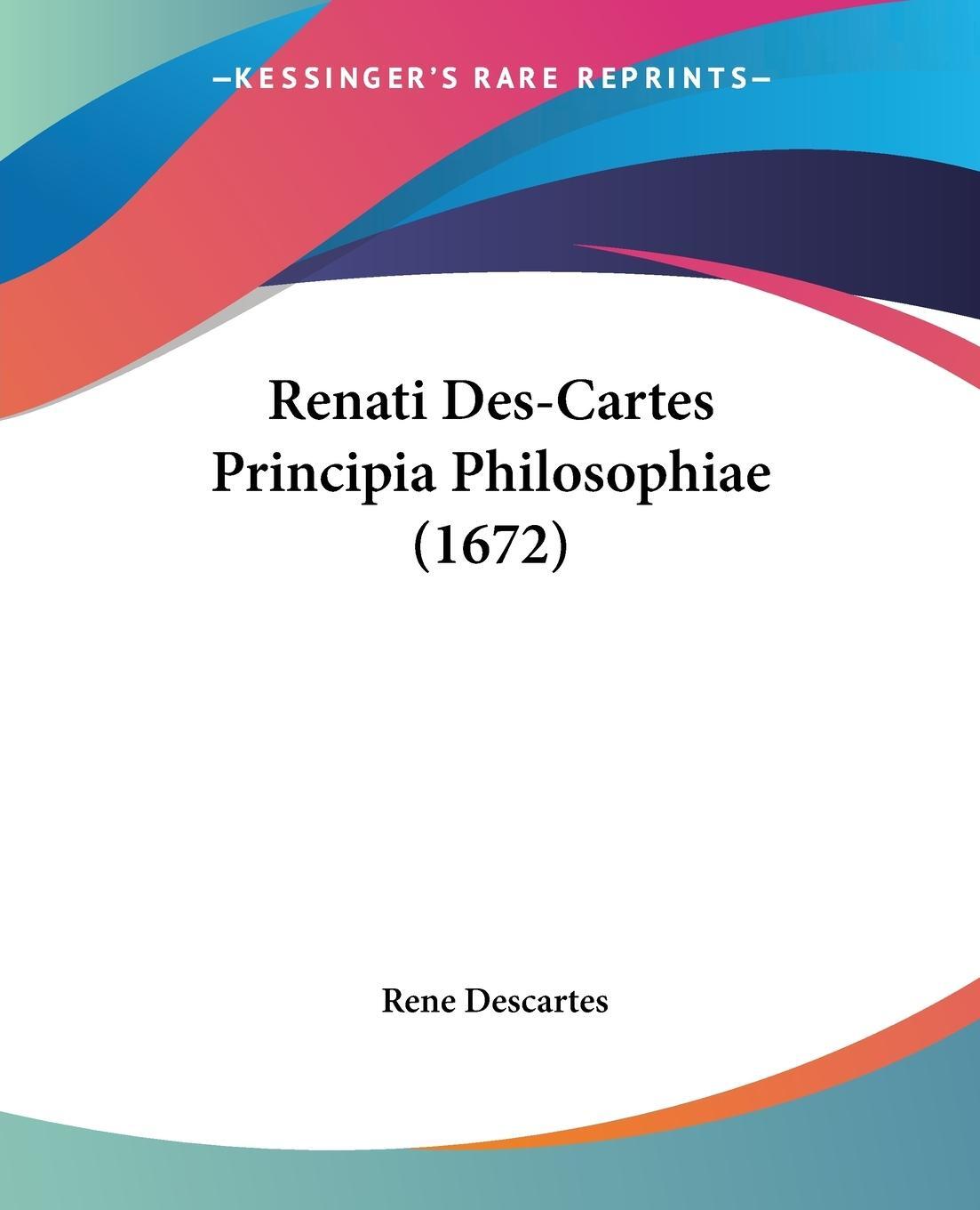 Cover: 9781120691125 | Renati Des-Cartes Principia Philosophiae (1672) | Rene Descartes