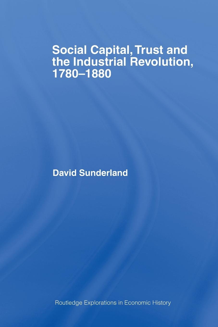 Cover: 9780415748766 | Social Capital, Trust and the Industrial Revolution | 1780-1880 | Buch