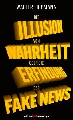 Cover: 9783946778356 | Die Illusion von Wahrheit | Oder die Erfindung von Fake News | Buch