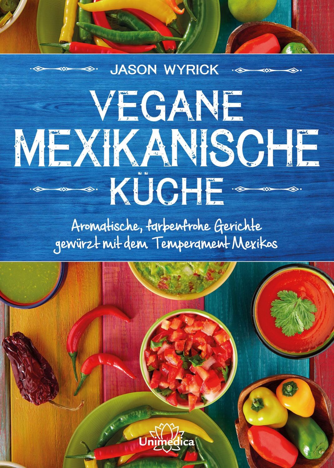 Cover: 9783946566908 | Vegane mexikanische Küche | Jason Wyrick | Buch | 256 S. | Deutsch