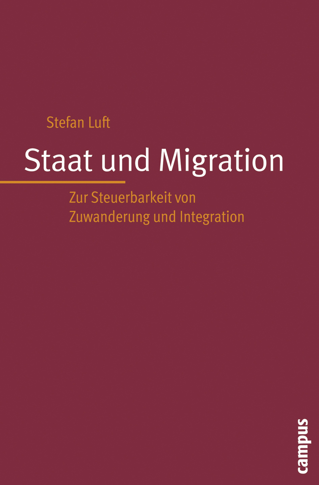 Cover: 9783593388885 | Staat und Migration | Stefan Luft | Taschenbuch | 417 S. | Deutsch