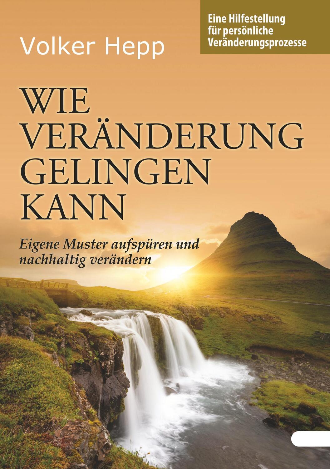 Cover: 9783749468423 | Wie Veränderung gelingen kann | Volker Hepp | Taschenbuch