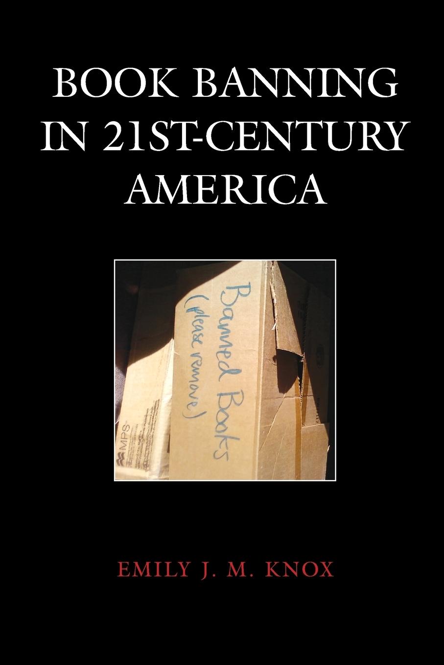 Cover: 9781538171127 | Book Banning in 21st-Century America | Emily J. M. Knox | Taschenbuch