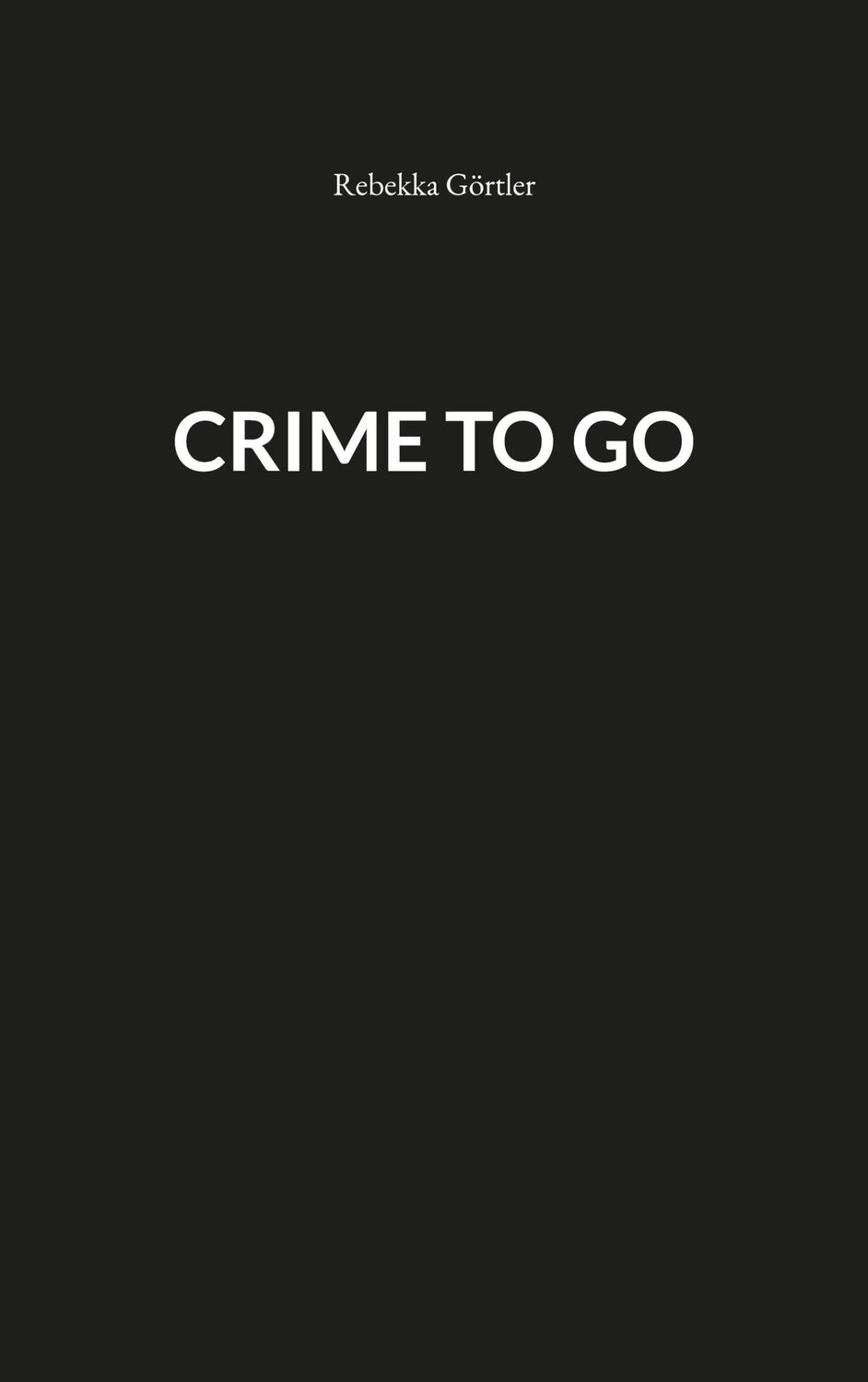 Cover: 9783756850839 | Crime to go | Rebekka Görtler | Taschenbuch | Paperback | 232 S.