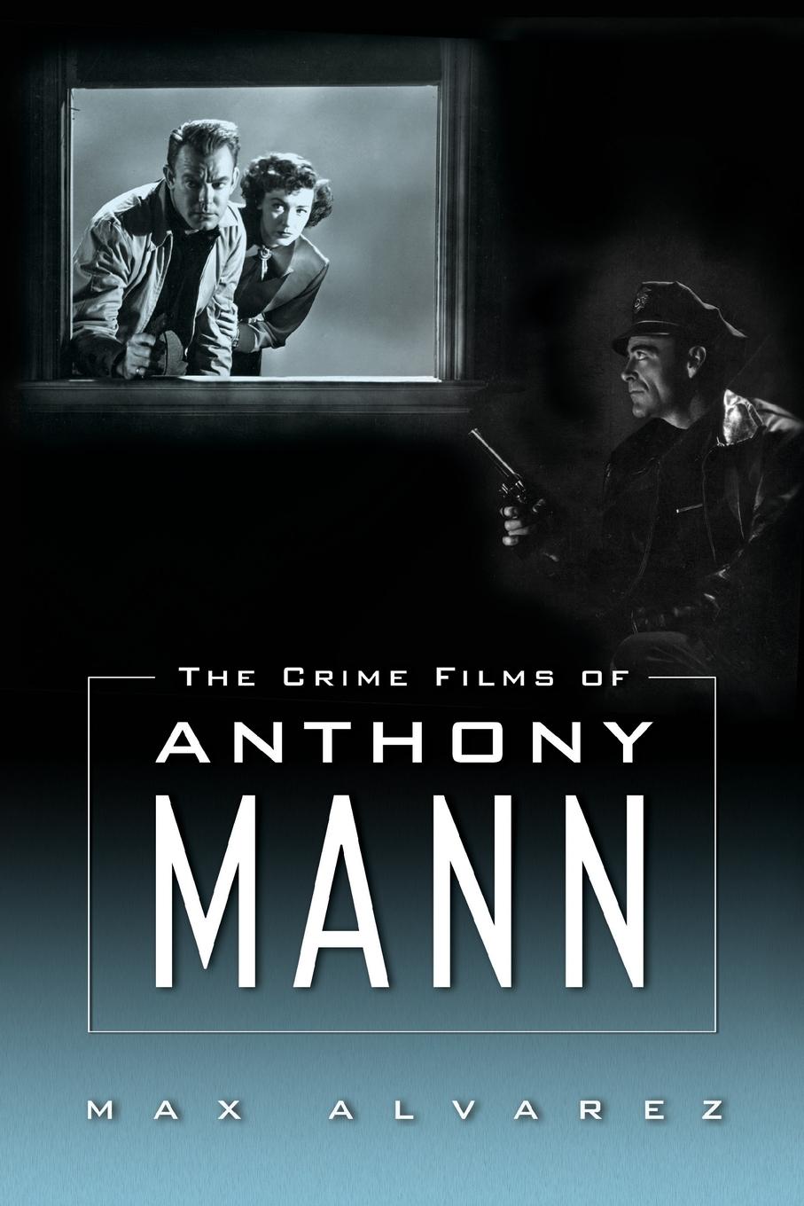 Cover: 9781496840868 | Crime Films of Anthony Mann | Max Alvarez | Taschenbuch | Englisch