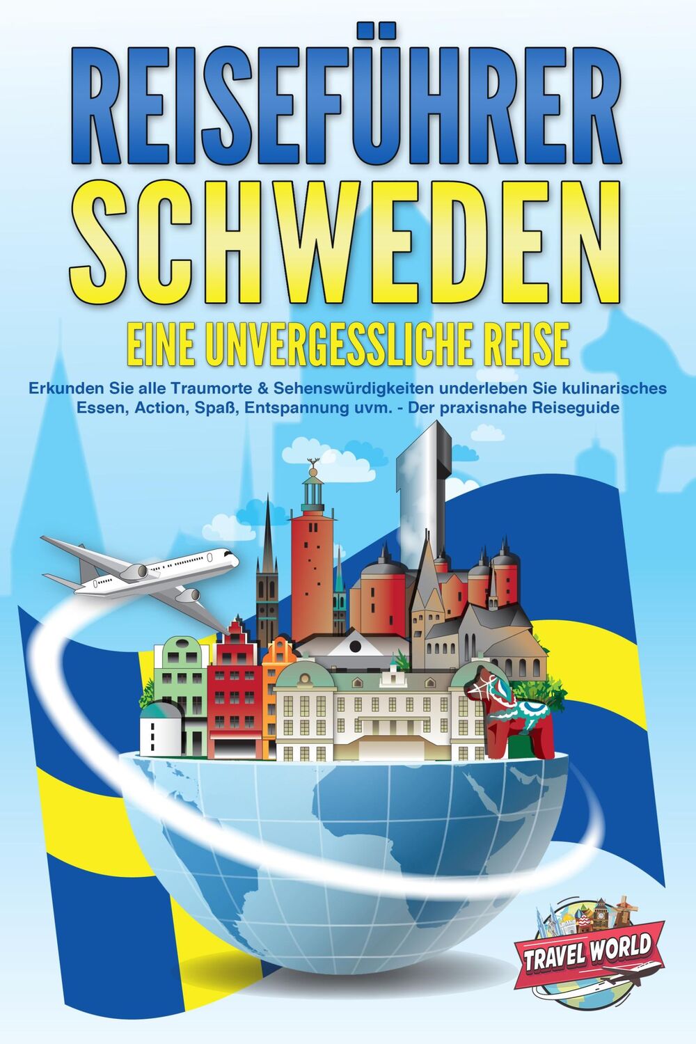 Cover: 9783989351707 | REISEFÜHRER Schweden - Eine unvergessliche Reise: Erkunden Sie alle...