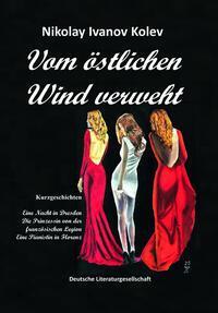 Cover: 9783038313113 | Vom östlichen Wind verweht | Kurzgeschichten | Nikolay Kolev | Buch