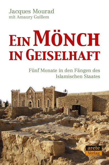 Cover: 9783964230195 | Ein Mönch in Geiselhaft | Jacques Mourad | Taschenbuch | 2019 | Arete