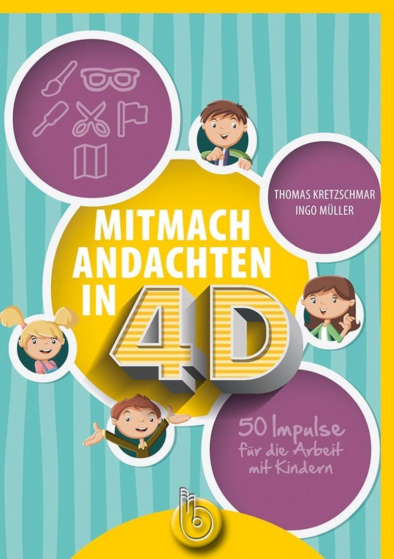 Cover: 9783870926038 | Mitmachandachten in 4D | 50 Impulse für die Arbeit mit Kindern | Buch