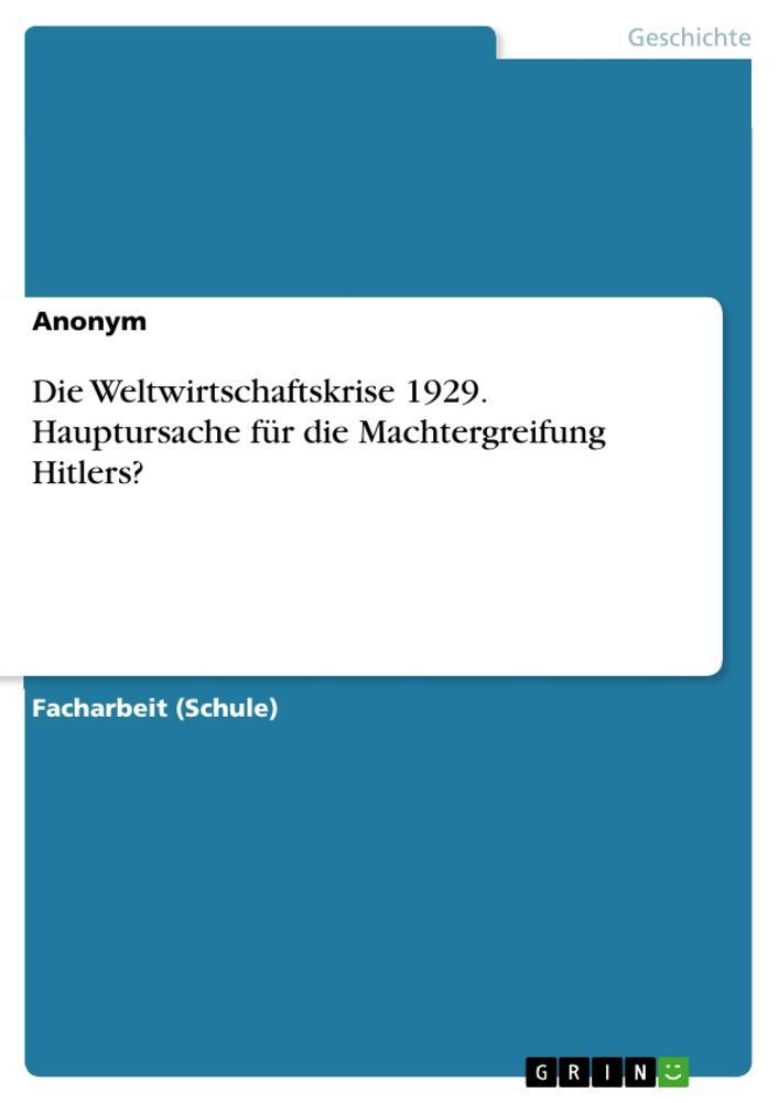 Cover: 9783668271982 | Die Weltwirtschaftskrise 1929. Hauptursache für die Machtergreifung...