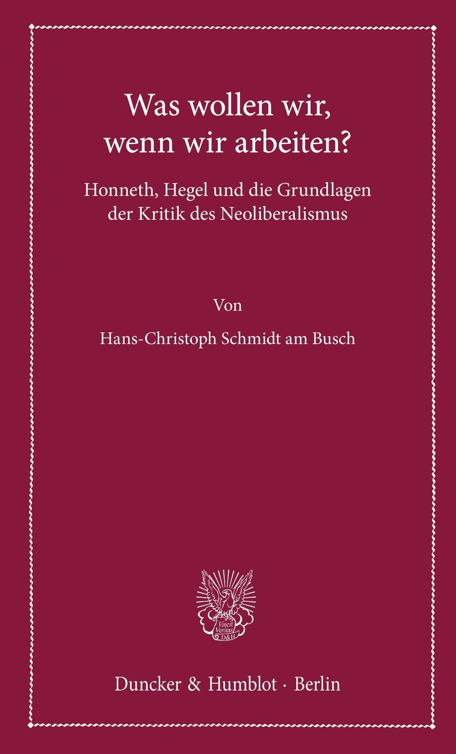 Cover: 9783428144822 | Was wollen wir, wenn wir arbeiten? | Hans-Christoph Schmidt Am Busch