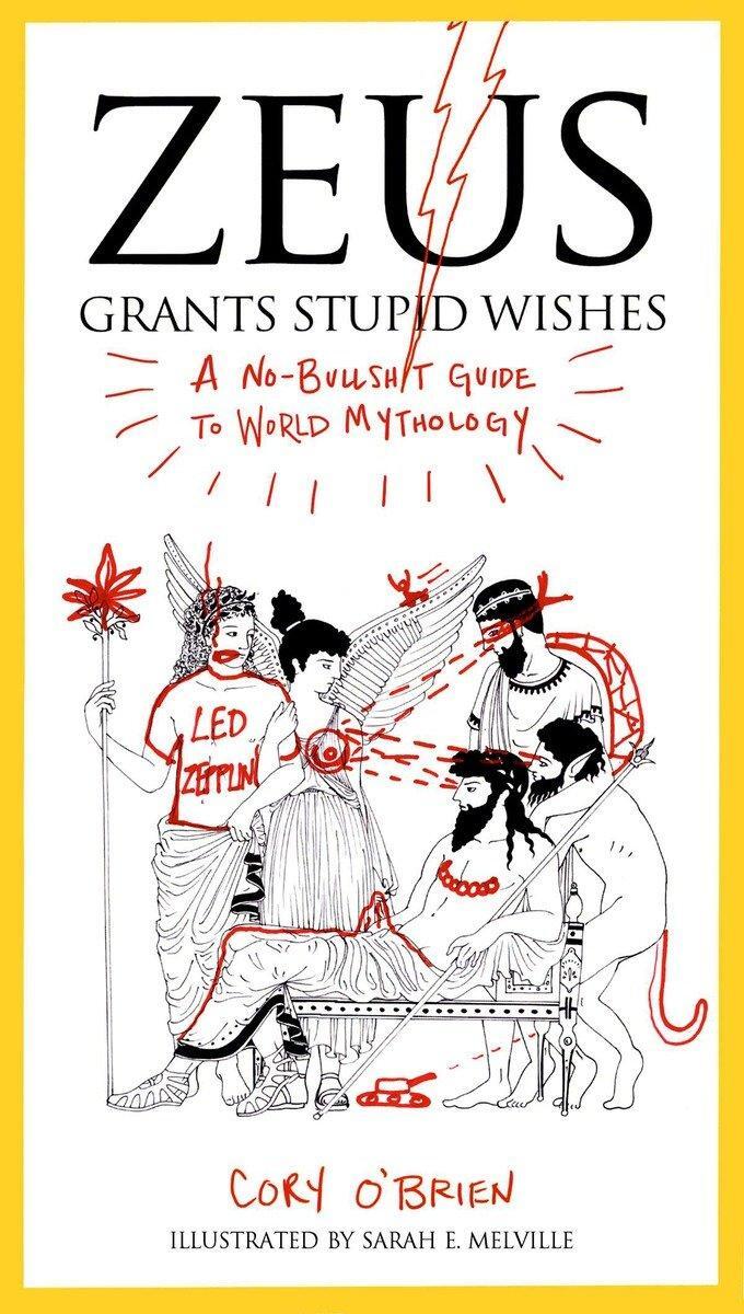 Cover: 9780399160400 | Zeus Grants Stupid Wishes | A No-Bullshit Guide to World Mythology