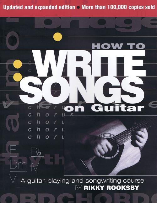 Cover: 9780879309428 | How to Write Songs on Guitar | A Guitar-Playing and Songwriting Course