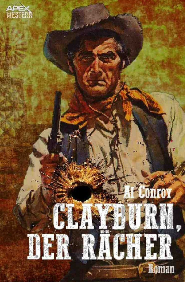 Cover: 9783750284609 | CLAYBURN, DER RÄCHER | Der Western-Klassiker! | Al Conroy | Buch