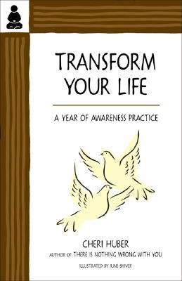 Cover: 9780971030954 | Transform Your Life | A Year of Awareness Practice | Cheri Huber