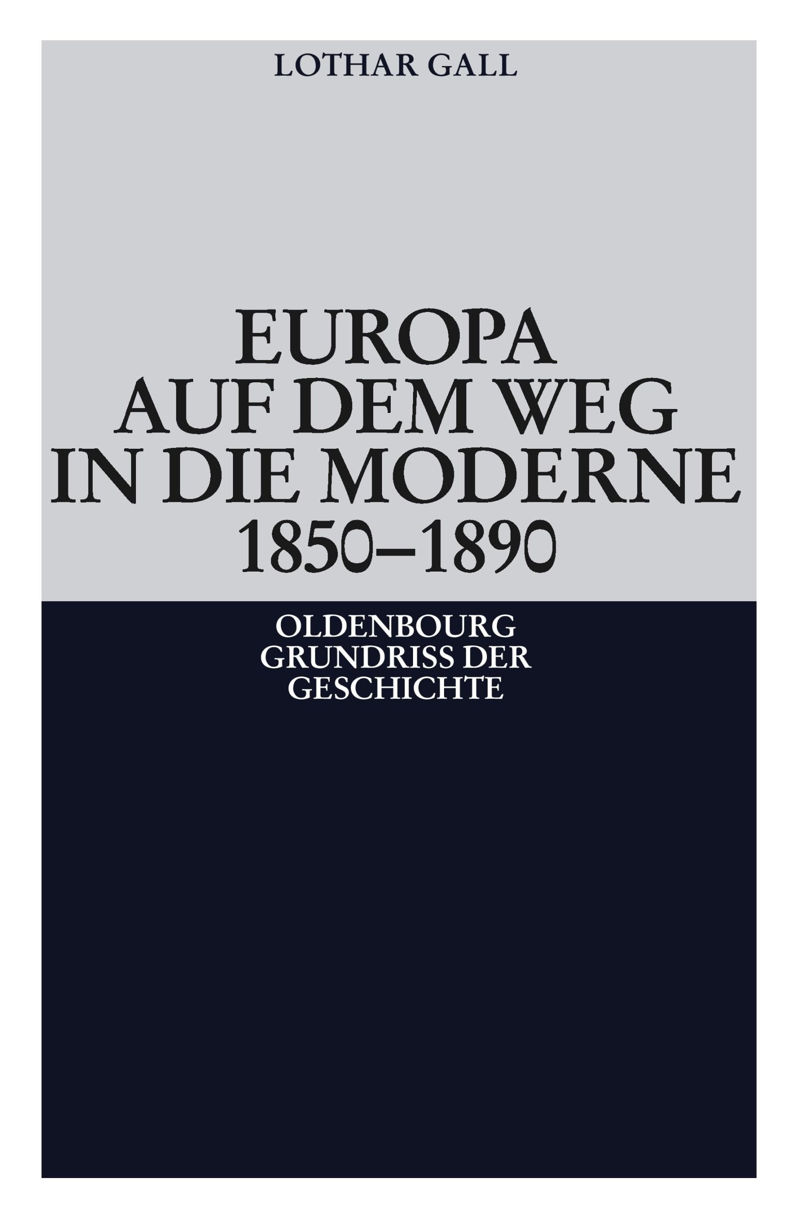 Cover: 9783486587180 | Europa auf dem Weg in die Moderne 1850-1890 | Lothar Gall | Buch | IX