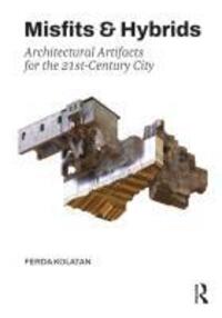 Cover: 9781032396118 | Misfits &amp; Hybrids: Architectural Artifacts for the 21st-Century City