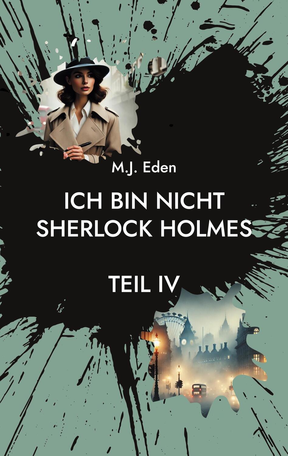 Cover: 9783769306408 | Ich bin nicht Sherlock Holmes | Teil IV | M. J. Eden | Taschenbuch