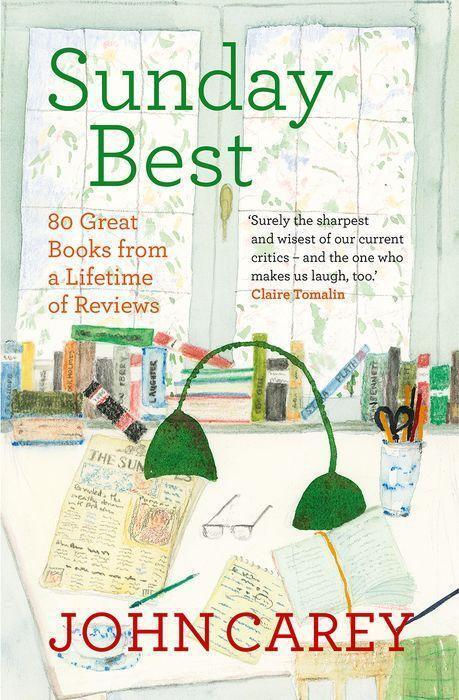 Cover: 9780300266689 | Sunday Best | 80 Great Books from a Lifetime of Reviews | John Carey