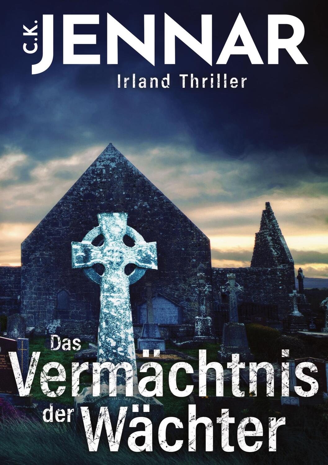 Cover: 9783347946965 | Das Vermächtnis der Wächter | Irland Thriller | C. K. Jennar | Buch