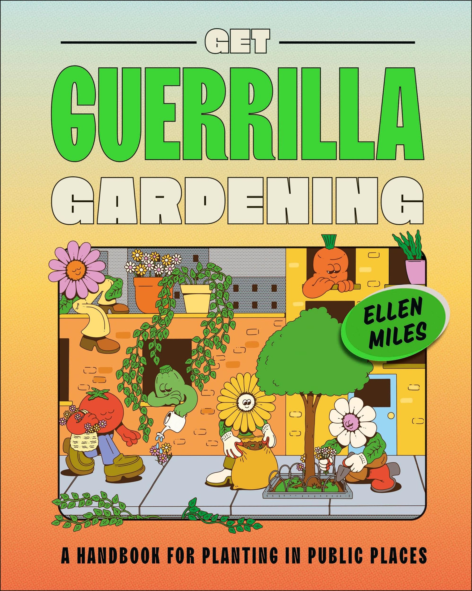 Cover: 9780241593349 | Get Guerrilla Gardening | A Handbook for Planting in Public Places