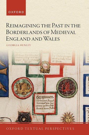 Cover: 9780192856470 | Reimagining the Past in the Borderlands of Medieval England and Wales