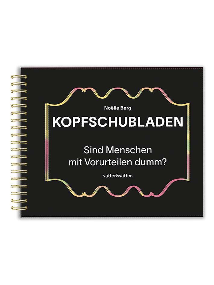 Cover: 9783907340134 | Kopfschubladen | Sind Menschen mit Vorurteilen dumm? | Noëlle Berg