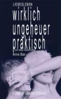 Cover: 9783887697280 | Wirklich ungeheuer praktisch | Anne Bax | Liebesleben | Deutsch | 2015