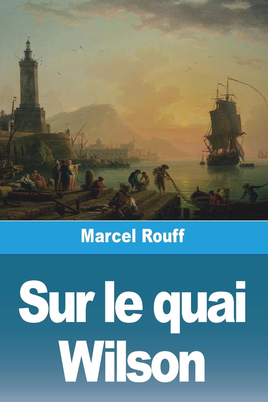 Cover: 9783988810618 | Sur le quai Wilson | Marcel Rouff | Taschenbuch | Paperback | 2023