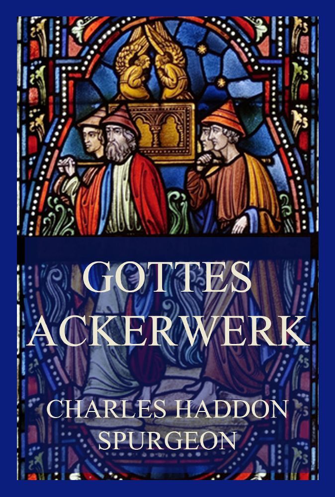 Cover: 9783849664466 | Gottes Ackerwerk | Charles Haddon Spurgeon | Taschenbuch | 188 S.