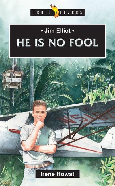 Cover: 9781527104655 | Jim Elliot | He Is No Fool | Irene Howat | Taschenbuch | Englisch