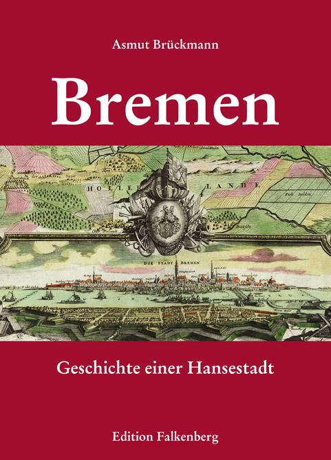 Cover: 9783954942299 | Bremen - Geschichte einer Hansestadt | Asmut Brückmann | Buch | 432 S.