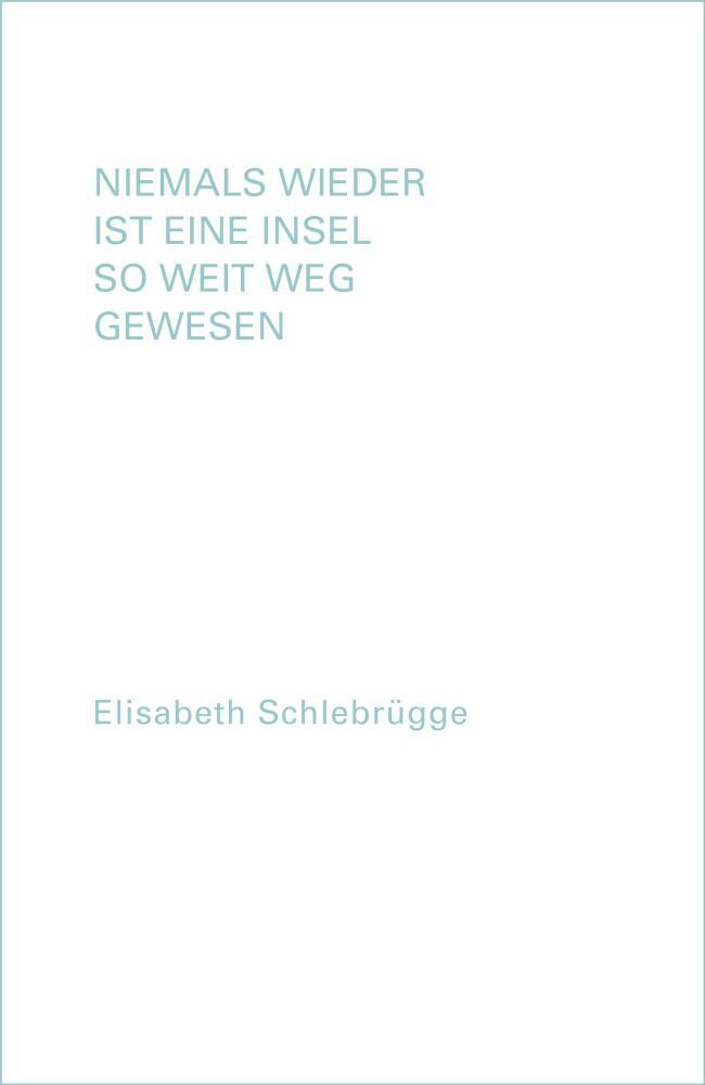 Cover: 9783903447165 | Niemals wieder ist eine Insel so weit weg gewesen | Schlebrügge | Buch