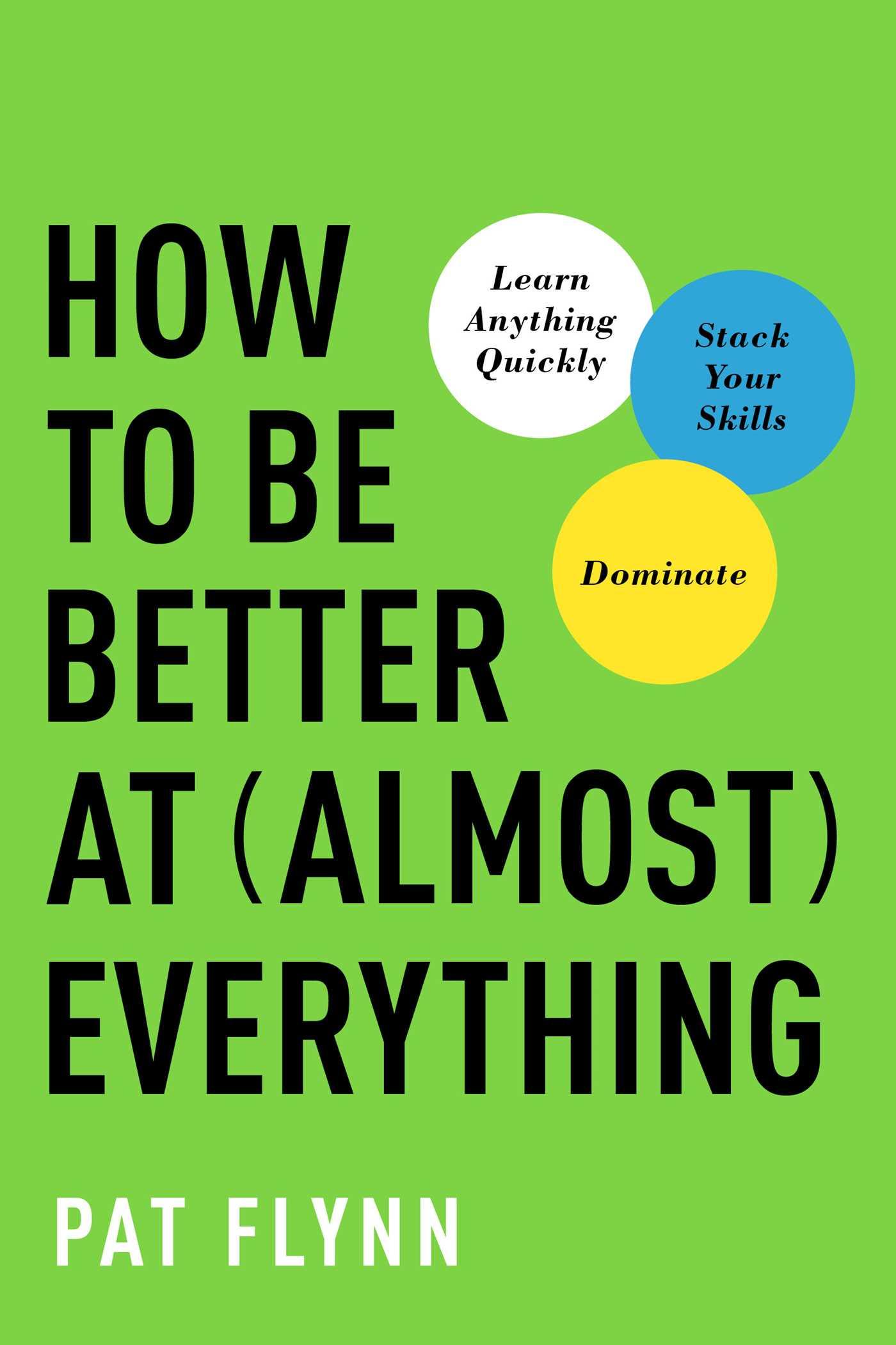 Cover: 9781637743317 | How to Be Better at Almost Everything | Pat Flynn | Taschenbuch | 2022