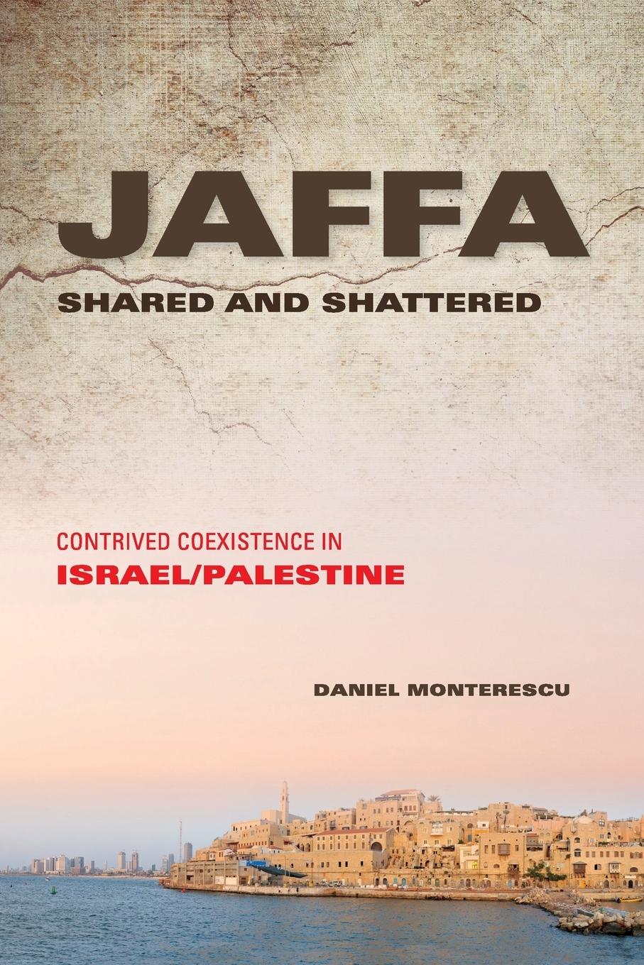 Cover: 9780253016775 | Jaffa Shared and Shattered | Contrived Coexistence in Israel/Palestine