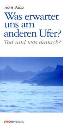 Cover: 9783935189163 | Was erwartet uns am anderen Ufer? | Tod und was danach? | Hans Buob