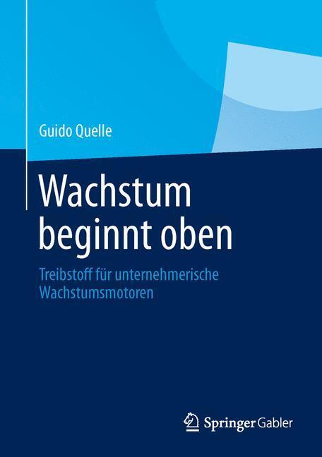 Cover: 9783658036577 | Wachstum beginnt oben | Guido Quelle | Buch | Deutsch | 2014