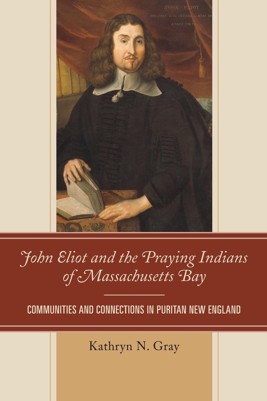 Cover: 9781611486919 | John Eliot and the Praying Indians of Massachusetts Bay | Gray | Buch