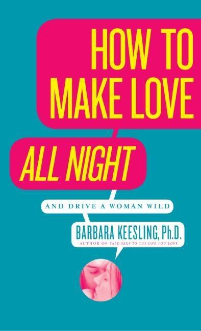 Cover: 9780060926212 | How to Make Love All Night | And Drive a Woman Wild! | Keesling | Buch