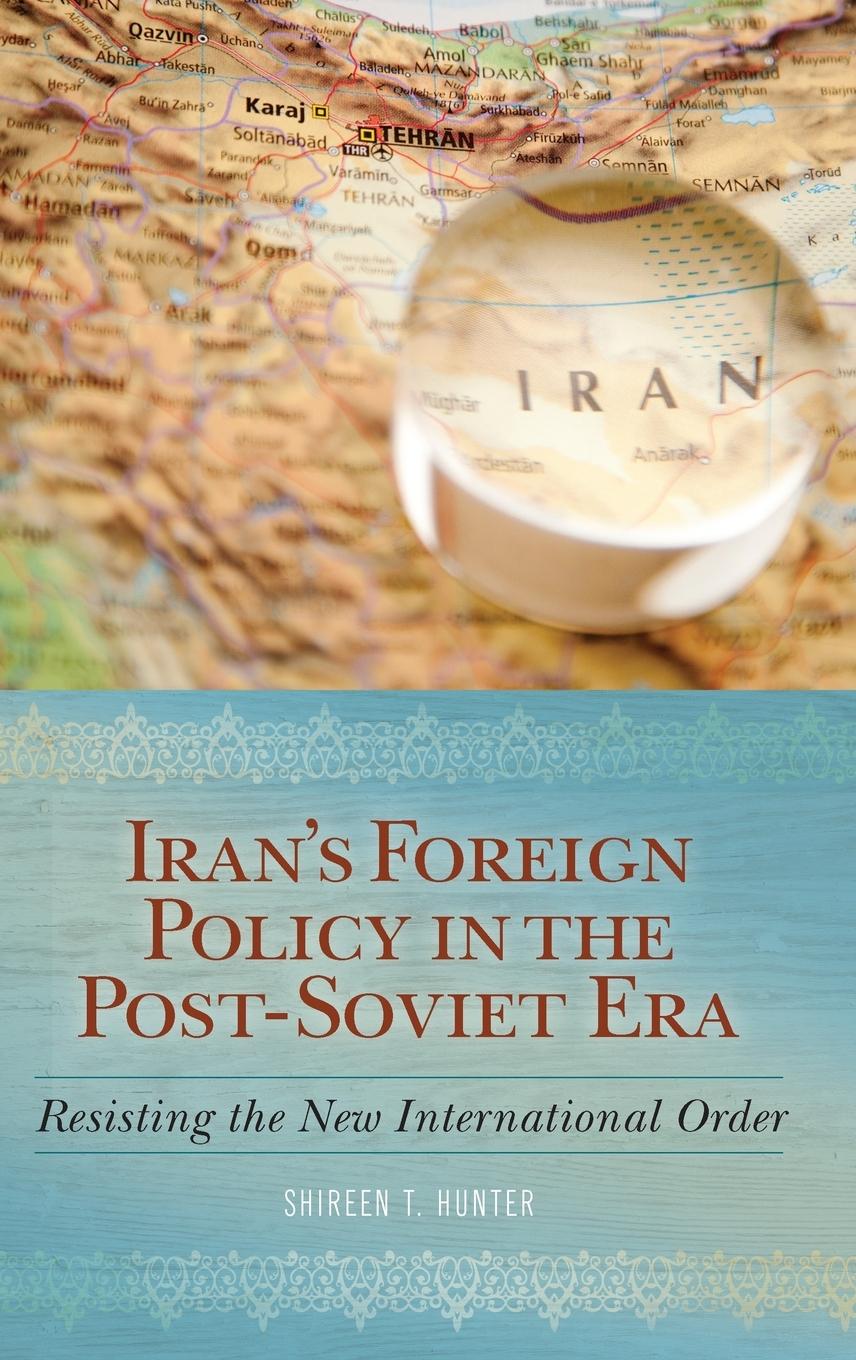 Cover: 9780313381942 | Iran's Foreign Policy in the Post-Soviet Era | Shireen Hunter | Buch