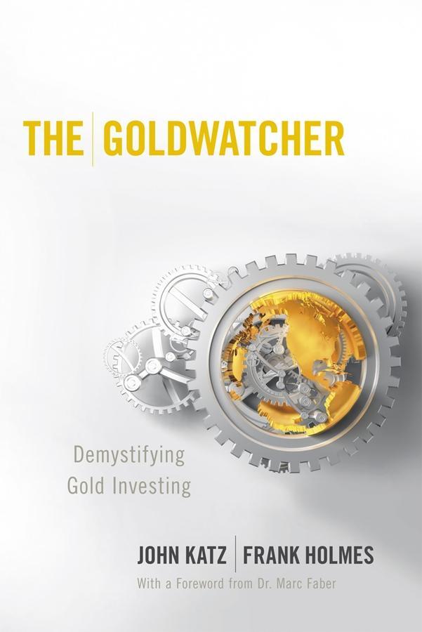 Cover: 9780470724262 | The Goldwatcher | Demystifying Gold Investing | John Katz (u. a.)