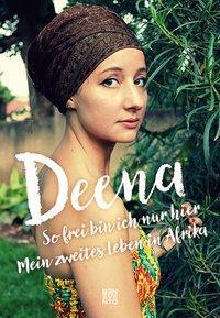 Cover: 9783710900259 | So frei bin ich nur hier | Mein zweites Leben in Afrika | Deena | Buch