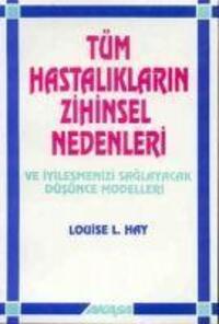 Cover: 9789756793831 | Tüm Hastaliklarin Zihinsel Nedenleri | Louise L. Hay | Taschenbuch