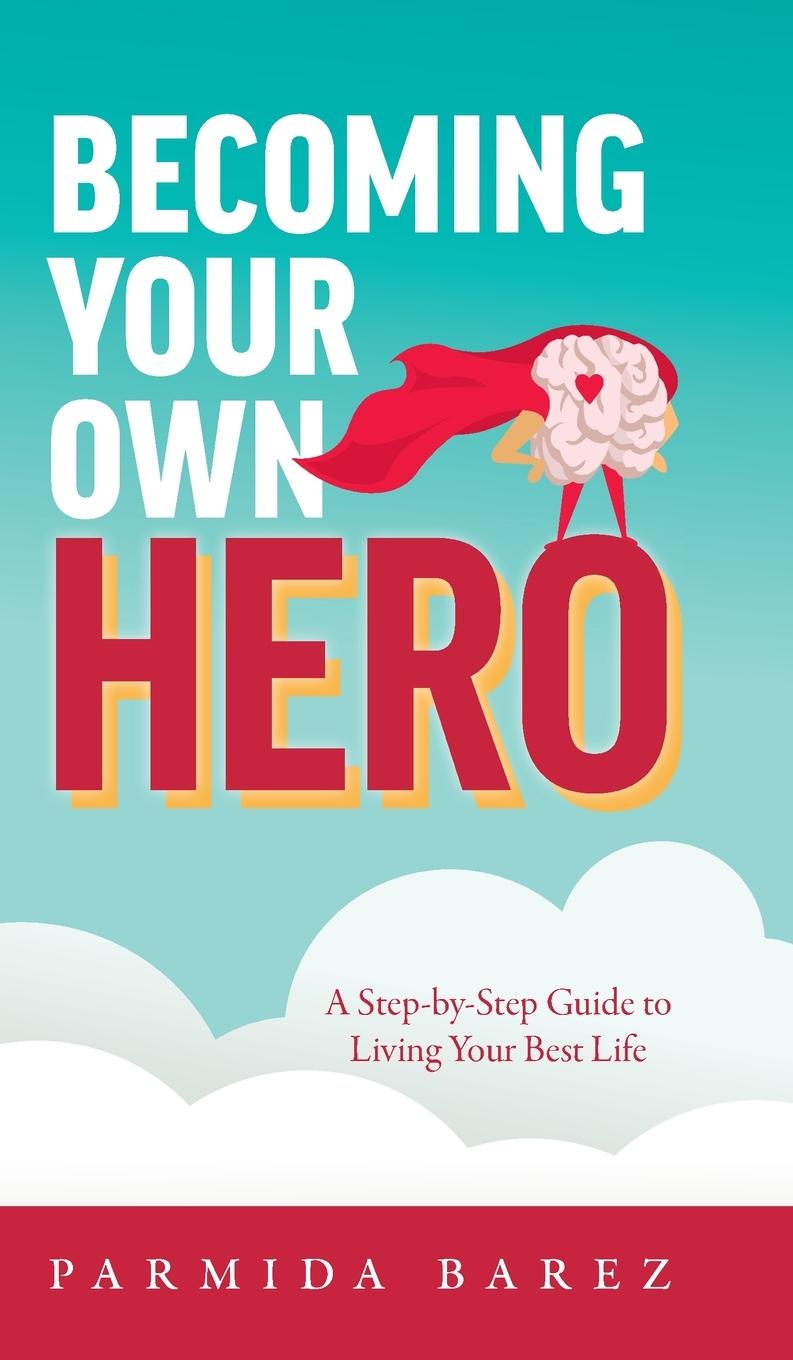 Cover: 9781525553394 | Becoming Your Own Hero | A Step-by-Step Guide to Living Your Best Life