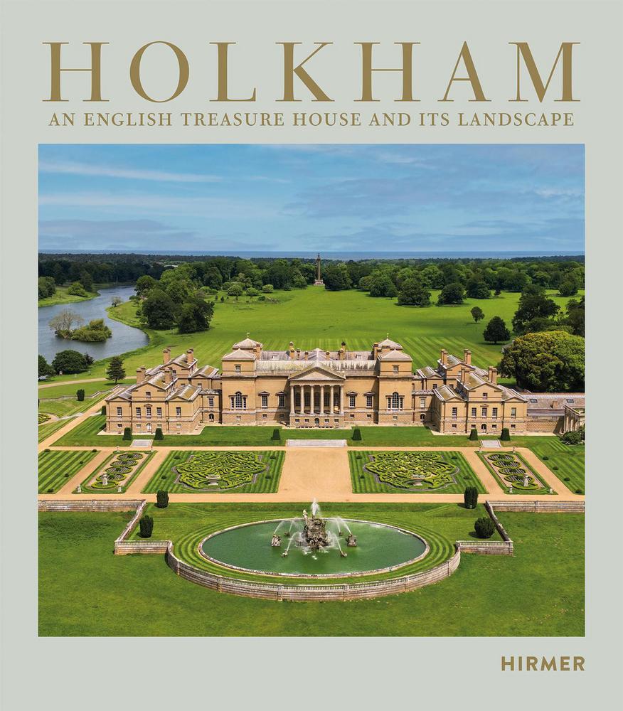 Cover: 9783777444444 | Holkham | An English Treasure House and Its Landscape | Buch | 368 S.