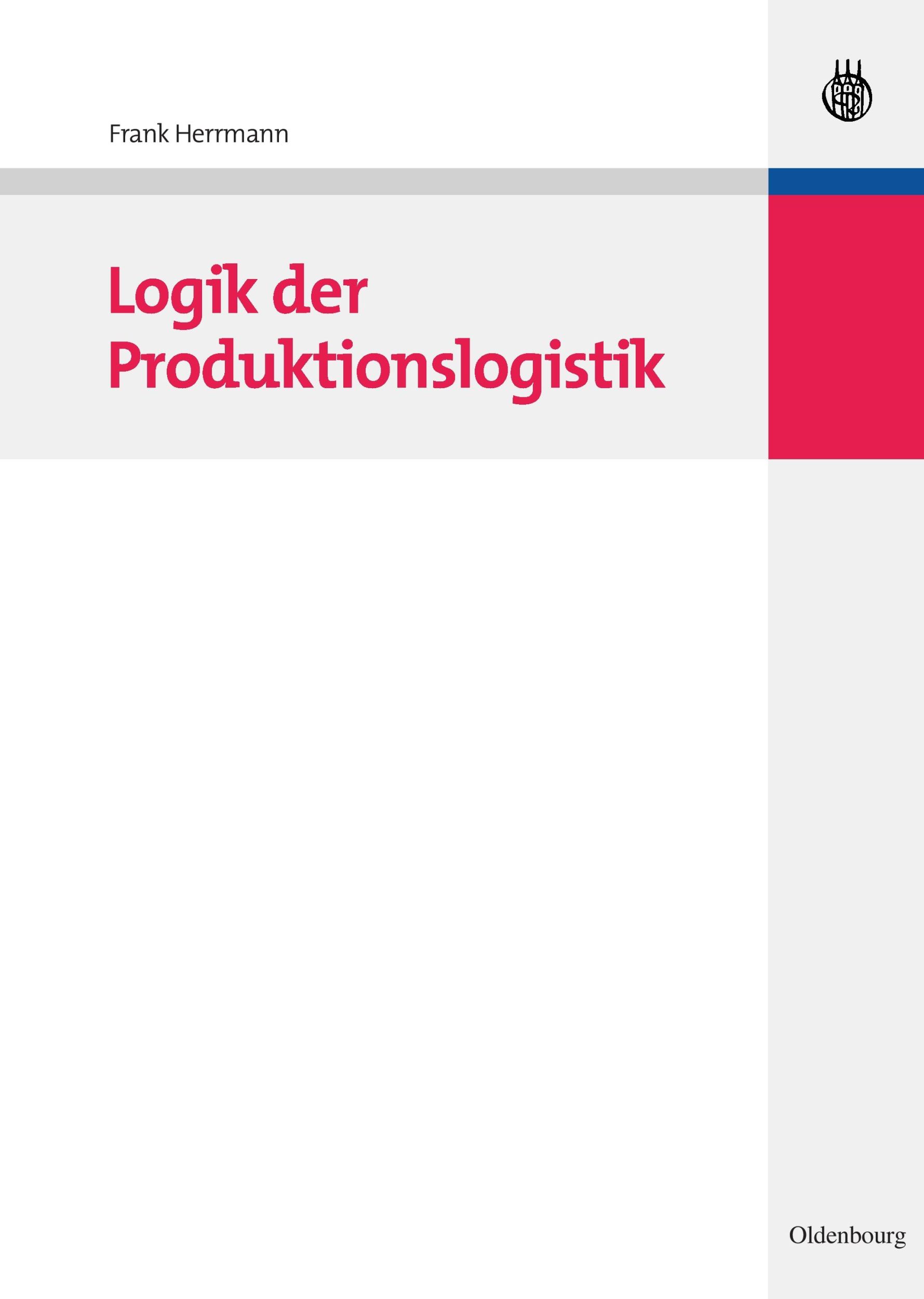 Cover: 9783486588118 | Logik der Produktionslogistik | Frank Herrmann | Buch | IX | Deutsch