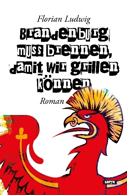 Cover: 9783947106127 | Brandenburg muss brennen, damit wir grillen können | Roman | Ludwig